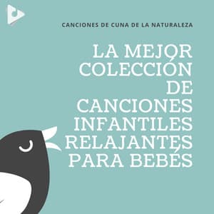 La Mejor Colección de Canciones Infantiles Relajantes para Bebés - Canciones de Cuna de la Naturaleza