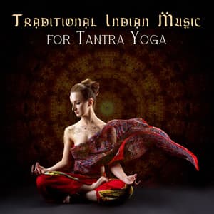 Traditional Indian Music for Tantra Yoga: Meditation Music For Wellness - Meditaton Hindi Music