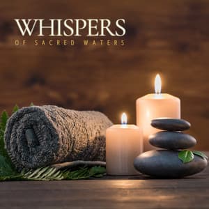 Whispers of Sacred Waters - Spa Music Relaxation Meditation