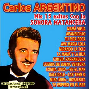Mis 15 Exitos Con la Sonora Matancera - Carlos Argentino