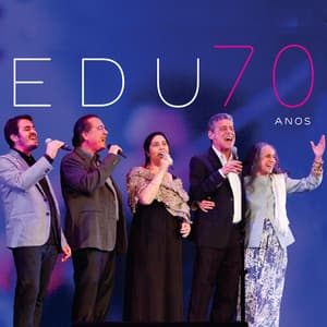 Edu 70 Anos - Edu Lobo