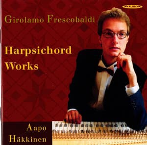 Frescobaldi: Harpsichord Works - Girolamo Frescobaldi