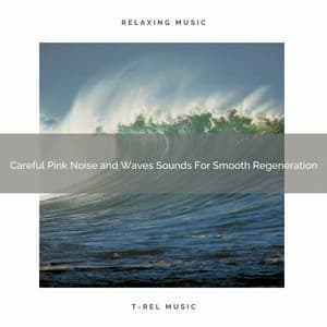 Careful Pink Noise and Waves Sounds For Smooth Regeneration - Astral Noise