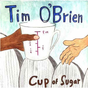 Cup of Sugar - Tim O'Brien