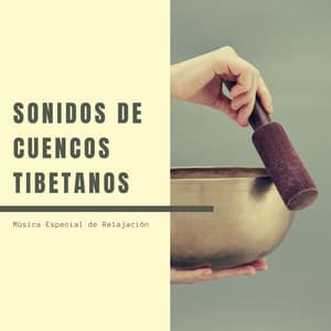 Sonidos de Cuencos Tibetanos: Música Especial de Relajación - Cuencos Tibetanos