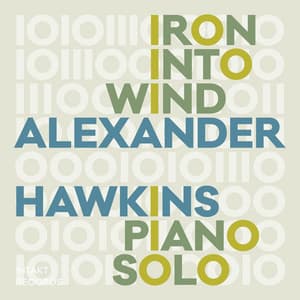 Iron into Wind - Alexander Hawkins