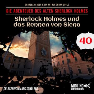 Sherlock Holmes und das Rennen von Siena - Der alte Sherlock Holmes