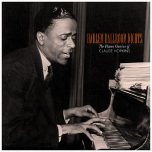 Harlem Ballroom Nights: The Piano Genius of Claude Hopkins - Claude Hopkins and His Orchestra