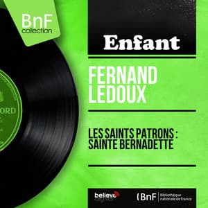 Les saints patrons : Sainte Bernadette - Fernand Ledoux
