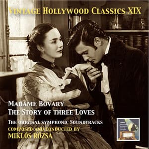 Vintage Hollywood Classics, Vol. 19: Miklós Rózsa – Madame Bovary & The Story of Three Loves - Miklós Rózsa