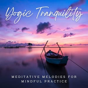 Tranquil Yogic Tranquility: Meditative Melodies for Mindful Practice - Spirit Minds