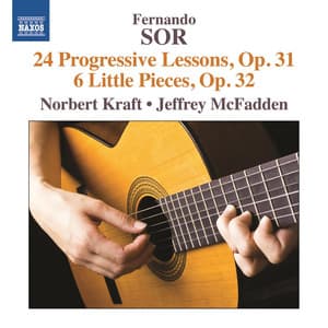 Sor: 24 Progressive Lessons, Op. 31 - 6 Little Pieces, Op. 32 - Fernando Sor