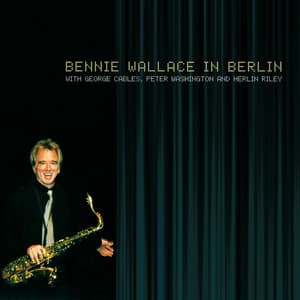 Bennie Wallace in Berlin - Bennie Wallace