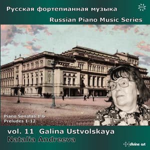 Russian Piano Music Series, Vol. 11: Galina Ustvolskaya - Galina Ustvolskaya