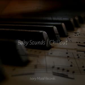 Baby Sounds | Chillout - Ivory Mood