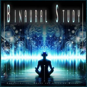 Binaural Study: Concentration, Focus and Learning Waves - Binaural Beats Study Music