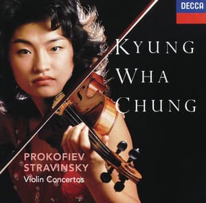 Prokofiev: Violin Concertos Nos.1 & 2 / Stravinsky: Violin Concerto - Kyung Wha Chung