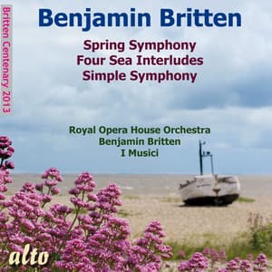 Britten: Spring Symphony; Four Sea Interludes; Simple Symphony - Benjamin Britten
