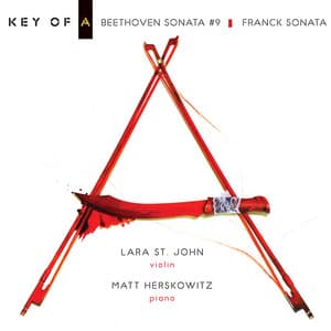 Key of A: Beethoven Sonata No. 9 - Franck Sonata - Lara St. John
