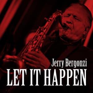 Let It Happen - Jerry Bergonzi