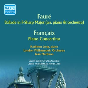 Fauré: Ballade in F-Sharp Major - Françaix: Piano Concertino - Kathleen Long