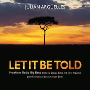 Let It Be Told - Julián Argüelles