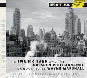 The SWR Big Band and Dresden Philharmonic conducted by Wayne Marshall, Live at the Kulturpalast Dresden - Wayne Marshall