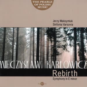 Mieczysław Karłowicz: The Pearls of Polish Music - Rebirth Symphony - Unknown