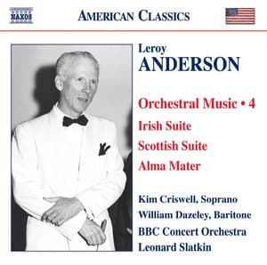 Anderson, L.: Orchestral Music, Vol. 4 - Irish Suite / Scottish Suite / Alma Mater / A Christmas Festival - Leroy Anderson