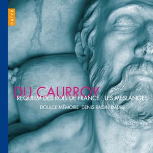 Requiem des rois de France: Les Meslanges - Eustache du Caurroy