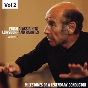 Milestones of a Legendary Conductor: Erich Leinsdorf, Vol. 2 - Richard Wagner