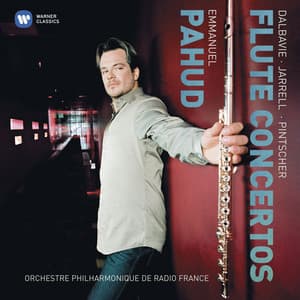 Dalbavie, Jarrell & Pintscher: Flute Concertos - Emmanuel Pahud