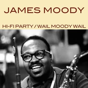 Hi - Fi - Party / Wail Moody Wail - James Moody