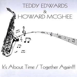 Teddy Edwards & Howard McGhee: It's About Time / Together Again!! - Teddy Edwards