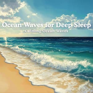 Calming Ocean Waves - Ocean Waves for Deep Sleep