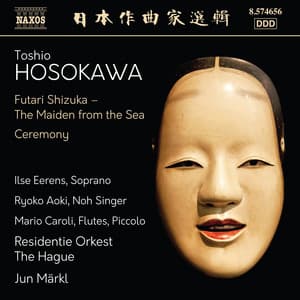 Toshio Hosokawa: Futari shizuka "The Maiden from the Sea" - Toshio Hosokawa