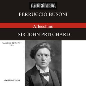 Busoni: Arlecchino oder Die Fenster, Op. 50, BV 270 - Ferruccio Busoni