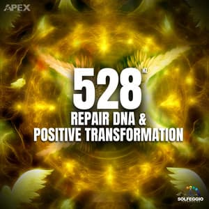 528 Hz Repair DNA & Positive Transformation - Solfeggio Frequencies