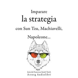 Strategia di apprendimento con Sun Tzu, Machiavelli, Napoleone ... - Sun Tzu