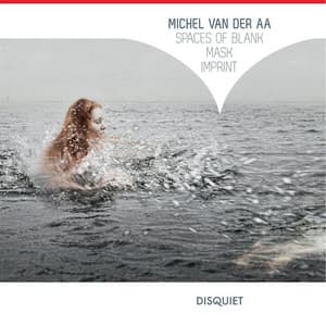 Michel van der Aa: Spaces of Blank - Mask - Imprint - Royal Concertgebouw Orchestra