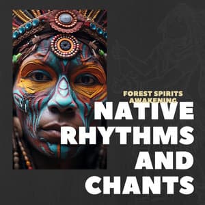 Forest Spirits Awakening - Native Rhythms and Chants