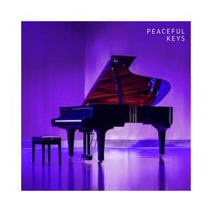 Peaceful Keys: Chill Piano Music - Relaxing Piano Music Universe