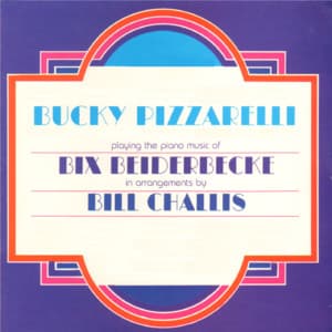 Bucky Pizzarelli Playing the Piano Music of Bix Beiderbecke - Bucky Pizzarelli