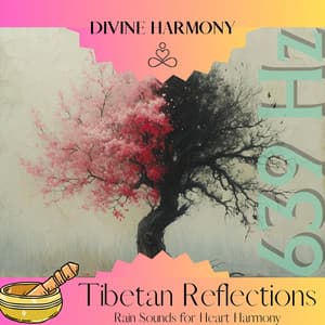 639 Hz Tibetan Reflections: Rain Sounds for Heart Harmony - Divine Harmony