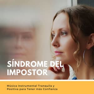 Síndrome del Impostor: Música Instrumental Tranquila y Positiva para Tener más Confianza - New Age Relajación Science