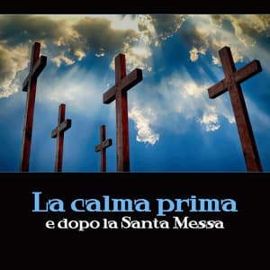 La calma prima e dopo la Santa Messa - Raccolta di musica tranquilla per la contemplazione e le preghiere cristiane - Musica tranquilla accademia