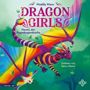 Dragon Girls – Naomi, der Regenbogendrache - Maddy Mara