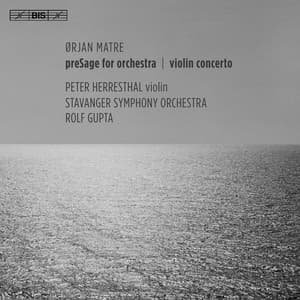Ørjan Matre: PreSage & Violin Concerto - Ørjan Matre