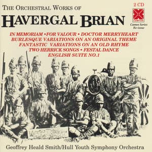 The Orchestral Works of Havergal Brian - Havergal Brian