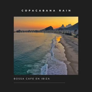 Copacabana Rain: Easy Listening Bossa Nova - Bossa Cafe en Ibiza